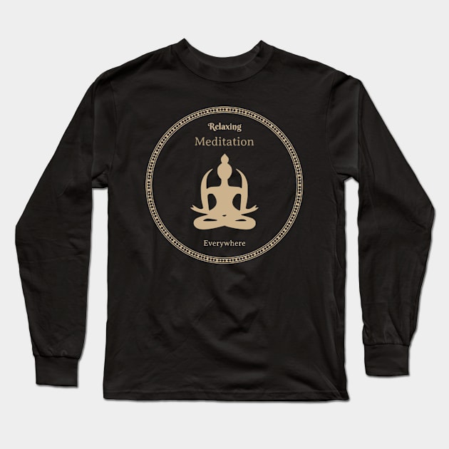 Relaxing Meditation Everywhere Long Sleeve T-Shirt by WorldTeeShop